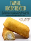 Twinkie, Deconstructed: My Journey to Discover How the Ingredients Found in Processed Foods Are Grown, Mined (Yes, Mined), and Manipulated Into What America Eats